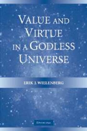 Wielenberg |  Value and Virtue in a Godless Universe | eBook | Sack Fachmedien