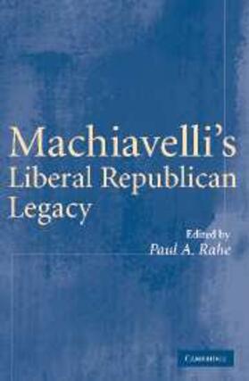 Rahe |  Machiavelli's Liberal Republican Legacy | eBook | Sack Fachmedien
