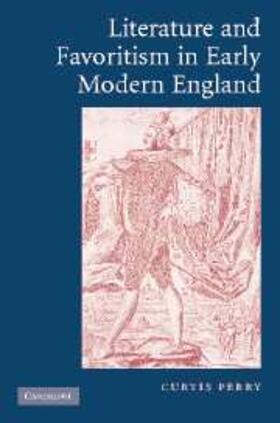 Perry |  Literature and Favoritism in Early Modern England | eBook | Sack Fachmedien