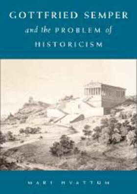 Hvattum |  Gottfried Semper and the Problem of Historicism | eBook | Sack Fachmedien