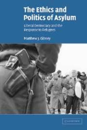 Gibney | Ethics and Politics of Asylum | E-Book | www.sack.de