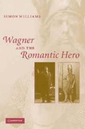 Williams |  Wagner and the Romantic Hero | eBook | Sack Fachmedien