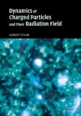 Spohn |  Dynamics of Charged Particles and their Radiation Field | eBook | Sack Fachmedien