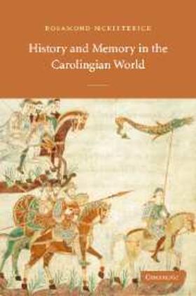 Mckitterick |  History and Memory in the Carolingian World | eBook | Sack Fachmedien