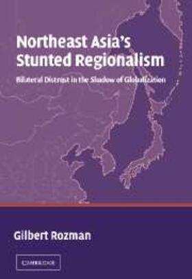 Rozman |  Northeast Asia's Stunted Regionalism | eBook | Sack Fachmedien