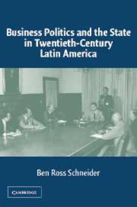 Schneider |  Business Politics and the State in Twentieth-Century Latin America | eBook | Sack Fachmedien