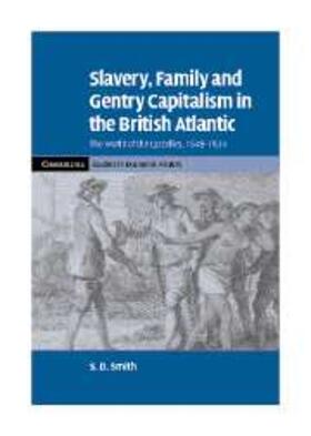 Smith |  Slavery, Family, and Gentry Capitalism in the British Atlantic | eBook | Sack Fachmedien