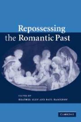 Glen |  Repossessing the Romantic Past | eBook | Sack Fachmedien