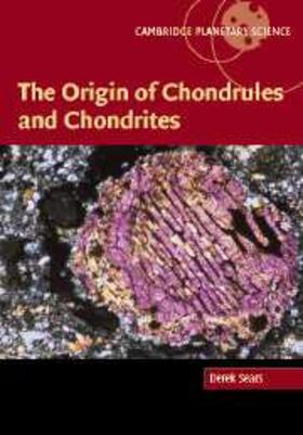 Sears | Origin of Chondrules and Chondrites | E-Book | www.sack.de