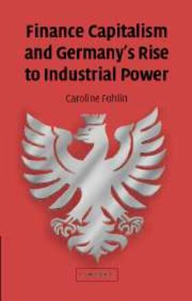 Fohlin |  Finance Capitalism and Germany's Rise to Industrial Power | eBook | Sack Fachmedien