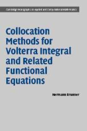 Brunner |  Collocation Methods for Volterra Integral and Related Functional Differential Equations | eBook | Sack Fachmedien