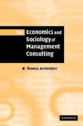 Armbruster |  Economics and Sociology of Management Consulting | eBook | Sack Fachmedien