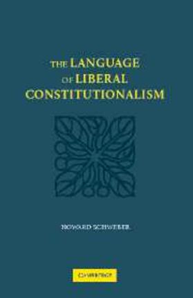Schweber |  Language of Liberal Constitutionalism | eBook | Sack Fachmedien