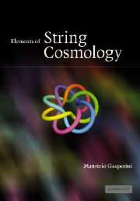 Gasperini | Elements of String Cosmology | E-Book | www.sack.de