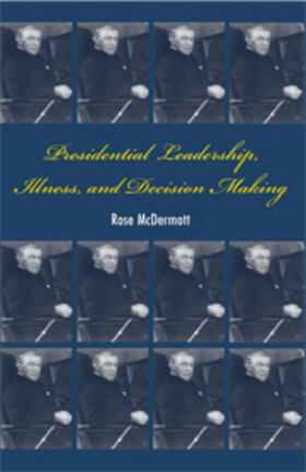 Mcdermott |  Presidential Leadership, Illness, and Decision Making | eBook | Sack Fachmedien