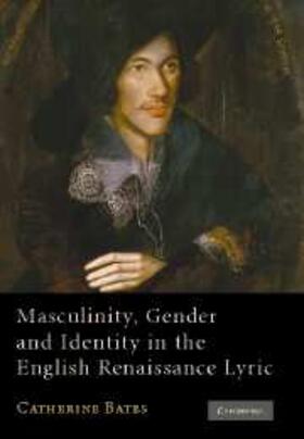 Bates |  Masculinity, Gender and Identity in the English Renaissance Lyric | eBook | Sack Fachmedien