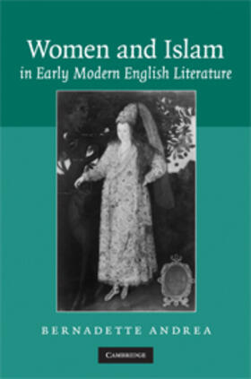 Andrea |  Women and Islam in Early Modern English Literature | eBook | Sack Fachmedien