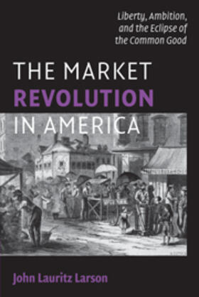 Larson |  Market Revolution in America | eBook | Sack Fachmedien