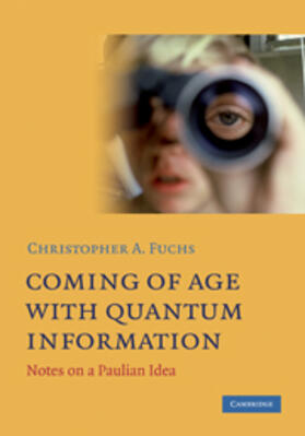 Fuchs |  Coming of Age With Quantum Information | eBook | Sack Fachmedien