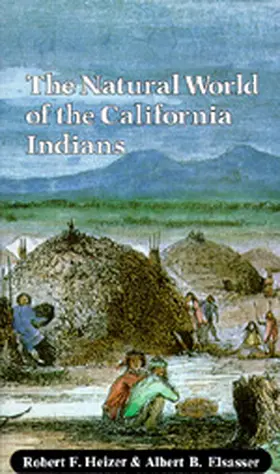 Heizer / Elsasser |  The Natural World of the California Indians | Buch |  Sack Fachmedien