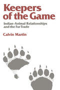 Martin |  Keepers of the Game: Indian-Animal Relationships and the Fur Trade | Buch |  Sack Fachmedien