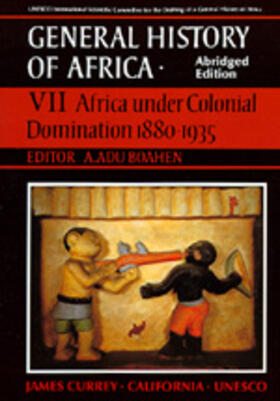 Boahen |  UNESCO General History of Africa, Vol. VII, Abridged Edition: Africa Under Colonial Domination 1880-1935 | Buch |  Sack Fachmedien