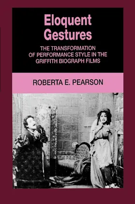 Pearson |  Eloquent Gestures - The Transformation of Performance Style in the Griffith Biograph Films (Paper) | Buch |  Sack Fachmedien