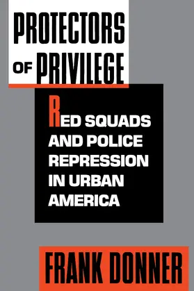Donner |  Protectors of Privilege - Red Squads & Police Repression in Urban America (Paper) | Buch |  Sack Fachmedien