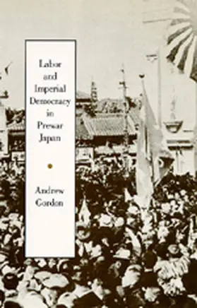 Gordon | Labor and Imperial Democracy in Prewar Japan | Buch | 978-0-520-08091-1 | www.sack.de