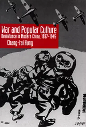 Hung |  War and Popular Culture - Resistance in Modern China, 1937-1945 | Buch |  Sack Fachmedien