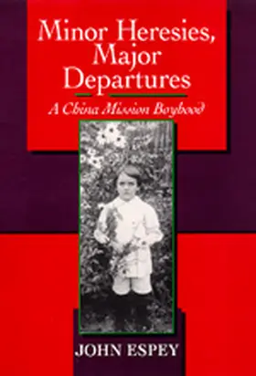Espey | Minor Heresies, Major Departures - A China Mission  Boyhood | Buch | 978-0-520-08250-2 | www.sack.de