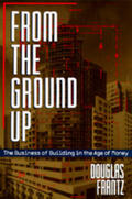 Frantz |  From the Ground Up - The Business of Building in the Age of Money | Buch |  Sack Fachmedien