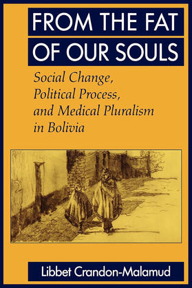 Crandon-Malamud |  From the Fat of Our Souls - Social Change, Political Process & Medical Pluralism in Bolivia | Buch |  Sack Fachmedien