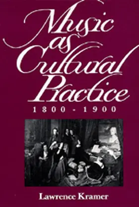 Kramer |  Music as Cultural Practice 1800-1900 (Paper) | Buch |  Sack Fachmedien