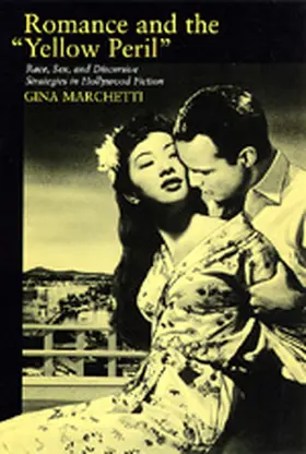Marchetti |  Romance & the Yellow Peril - Race, Sex & Discursive Strategies in Hollywood Fiction (Paper) | Buch |  Sack Fachmedien