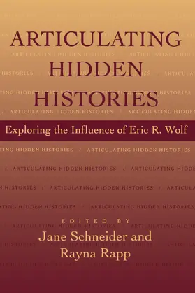 Schneider / Rapp |  Articulating Hidden Histories - Exploring the Influence of Eric R. Wolf (Paper) | Buch |  Sack Fachmedien