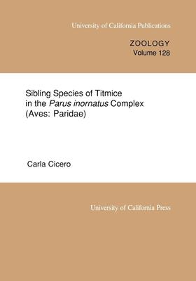 Cicero |  Sibling Species of Titmice in the Parus Inornatus Complex (Aves: Paridae): Paridae) | Buch |  Sack Fachmedien