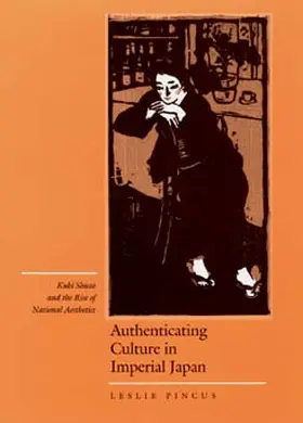 Pincus | Authenticating Culture in Imperial Japan | Buch | 978-0-520-20134-7 | www.sack.de