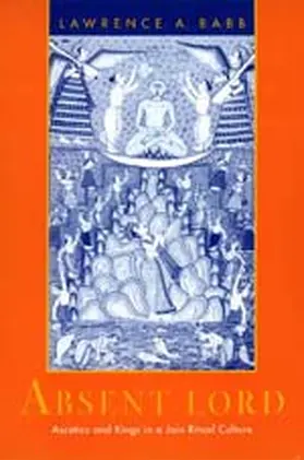 Babb |  Absent Lord - Ascetics & Kings in a Jain Ritual Culture (Paper) | Buch |  Sack Fachmedien
