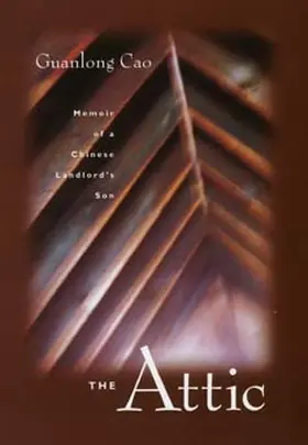 Cao |  The Attic - Memoir of a Chinese Landlords Son (Paper) | Buch |  Sack Fachmedien