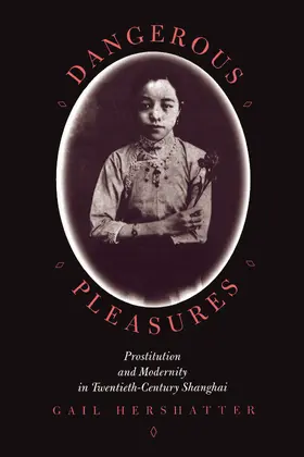 Hershatter |  Dangerous Pleasures - Prostitution & Modernity in Twentieth-Century Shanghai (Paper) | Buch |  Sack Fachmedien