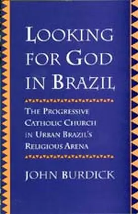 Burdick |  Looking for God in Brazil - The Progressive Catholic Church in Urban Brazil&#8242;s Religious Arena (Paper) | Buch |  Sack Fachmedien