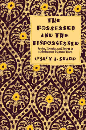 Sharp |  The Possessed & the Dispossessed - Spirits, Identity, & Power in a Madagascar Migrant Town (Paper) | Buch |  Sack Fachmedien