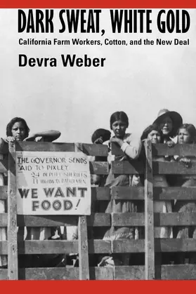 Weber |  Dark Sweat, White Gold - California Farm Workers, Cotton, & the New Deal (Paper) | Buch |  Sack Fachmedien