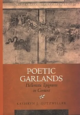 Gutzwiller |  Poetic Garlands - Hellenistic Epigrams in Context | Buch |  Sack Fachmedien