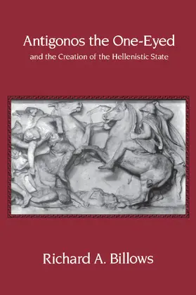 Billows |  Antigonos the One-Eyed and the Creation of the Hellenistic State | Buch |  Sack Fachmedien