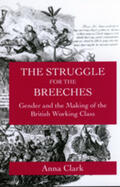 Clark |  The Struggle for the Breeches - Gender and the Making of the British Working Class | Buch |  Sack Fachmedien