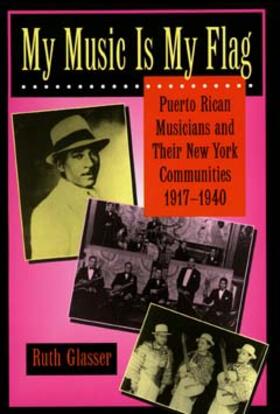 Glasser | My Music is My Flag - Puerto Ricab Musicians & Theri New York Communities 1917 - 1940 (Paper) | Buch | 978-0-520-20890-2 | sack.de