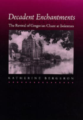Bergeron |  Decadent Enchantments - The Revival of Gregorian Chants at Solesmes | Buch |  Sack Fachmedien