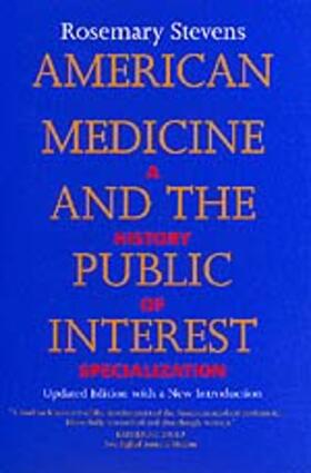 Stevens |  American Medicine and the Public Interest: Updated Edition with a New Introduction | Buch |  Sack Fachmedien